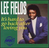Lee Fields - It's Hard to Go Back After Loving You lyrics