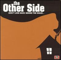 Other Side - (Don't Look Back) Behind the Shack... lyrics
