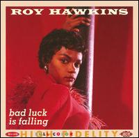 Roy Hawkins - Bad Luck Is Falling: The Modern, RPM and Kent Recordings, Vol. 2 lyrics