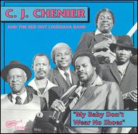 C.J. Chenier - My Baby Don't Wear No Shoes lyrics