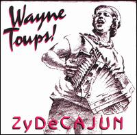 Wayne Toups - Zydecajun lyrics