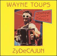 Wayne Toups - Johnnie Can't Dance lyrics