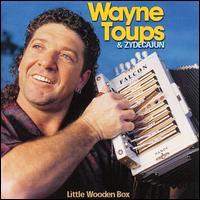 Wayne Toups - Little Wooden Box lyrics