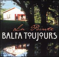 Balfa Toujours - La Pointe lyrics
