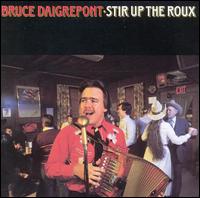 Bruce Daigrepont - Stir up the Roux lyrics