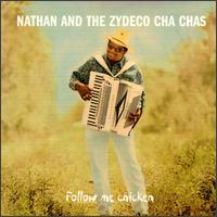 Nathan & the Zydeco Cha Chas - Follow Me Chicken lyrics