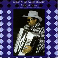 Nathan & the Zydeco Cha Chas - I'm a Zydeco Hog: Live at the Rock 'N' Bowl, New Orleans lyrics