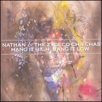 Nathan & the Zydeco Cha Chas - Hang It High, Hang It Low lyrics