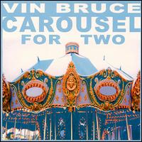 Vin Bruce - Carousel for Two lyrics