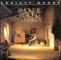 Christy Moore - Smoke & Strong Whiskey lyrics