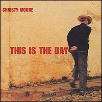 Christy Moore - This Is the Day lyrics