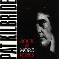 Pat Kilbride - Rock & More Roses lyrics