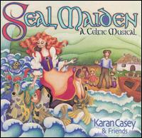 Karan Casey - Seal Maiden: A Celtic Musical lyrics