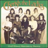 Cherish the Ladies - Irish Women Musicians of America lyrics