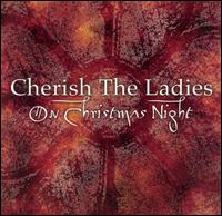 Cherish the Ladies - On Christmas Night lyrics