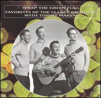 The Clancy Brothers - Wrap the Green Flag: Favorites of the Clancy Borthers with Tommy Makem lyrics