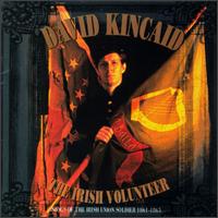 David Kincaid - The Irish Volunteer: Songs of Union Soldiers 1860-1965 lyrics