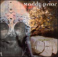 Maddy Prior - Arthur the King lyrics