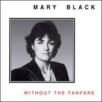 Mary Black - Without the Fanfare lyrics