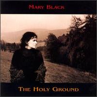 Mary Black - The Holy Ground lyrics
