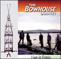 Bowhouse Quintet - Live in Ennis lyrics