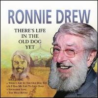 Ronnie Drew - There's Life in the Old Dog Yet lyrics