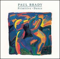 Paul Brady - Primitive Dance lyrics