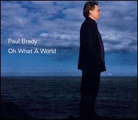 Paul Brady - Oh What a World lyrics