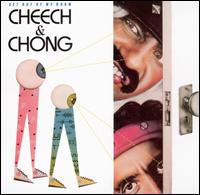 Cheech & Chong - Get Out of My Room lyrics