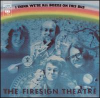 Firesign Theatre - I Think We're All Bozos on This Bus lyrics