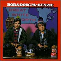 Bob & Doug McKenzie - Great White North lyrics