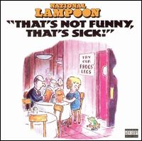 National Lampoon - That's Not Funny, That's Sick lyrics