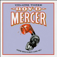 Roy D. Mercer - How Big 'a Boy Are Ya?, Vol. 3 lyrics