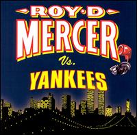 Roy D. Mercer - Roy D. Mercer Vs. Yankees lyrics