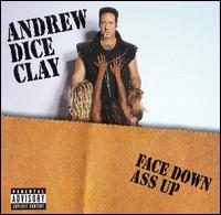 Andrew Dice Clay - Face Down, Ass Up lyrics