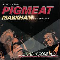 Pigmeat Markham - Would the Real Pigmeat Markham Please Sit Down lyrics