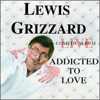 Lewis Grizzard - Addicted to Love [A Live Comedy Album] lyrics