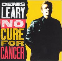 Denis Leary - No Cure for Cancer [live] lyrics