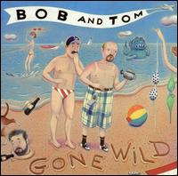 Bob & Tom - Bob & Tom Gone Wild lyrics