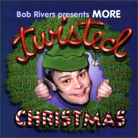 Bob Rivers - More Twisted Christmas lyrics