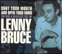 Lenny Bruce - Shut Your Mouth and Open Your Mind: The Rise & Reckless Fall of Lenny Bruce lyrics