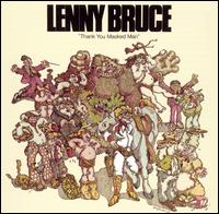 Lenny Bruce - Thank You Masked Man lyrics