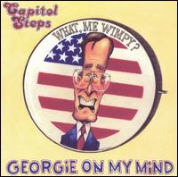 Capitol Steps - Georgie on My Mind lyrics