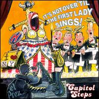 Capitol Steps - It's Not Over 'Til the First Lady Sings! lyrics