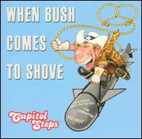 Capitol Steps - When Bush Comes to Shove [live] lyrics