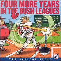 Capitol Steps - Four More Years in the Bush Leagues lyrics