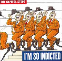 Capitol Steps - I'm So Indicted lyrics