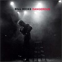 Bill Hicks - Dangerous [live] lyrics