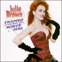 Julie Brown - Trapped in the Body of a White Girl lyrics