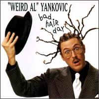 Weird Al Yankovic - Bad Hair Day lyrics